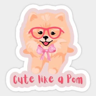 Cute Like A Pom Sticker